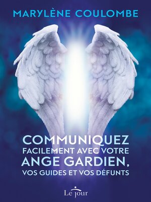 cover image of Communiquez facilement avec votre ange gardien, vos guides et vos défunts